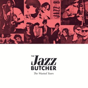The_Jazz_Butcher___The_Wasted_Years___COVER_final