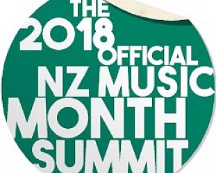 THE OFFICIAL NZ MUSIC MONTH SUMMIT (2018): Confronting Issues in the Music Industry