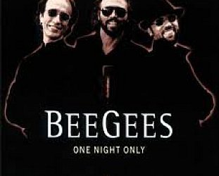 THE BARGAIN BUY: The Bee Gees; One Night Only (Universal)