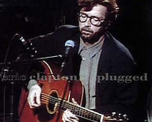 THE BARGAIN BUY: Eric Clapton; Unplugged Deluxe + DVD (Warners)
