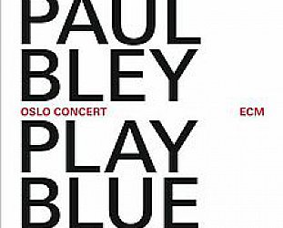 Paul Bley: Play Blue (ECM/Ode)