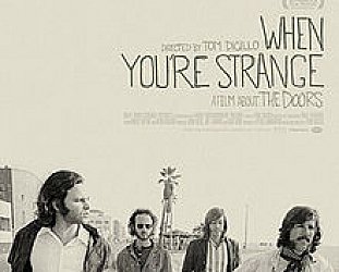 WHEN YOU'RE STRANGE; A FILM ABOUT THE DOORS, a doco by TOM DICILLO (Madman DVD)