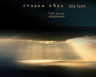 Arinushka: Old Faith (ARC Music)