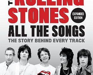 THE ROLLING STONES; ALL THE SONGS, THE STORY BEHIND EVERY TRACK by PHILIPPE MARGOTIN and JOHN-MICHEL GUESDON