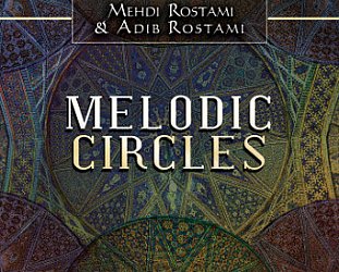 Mehdi Rostami and Adib Rostami: Melodic Circles (ARC Music)
