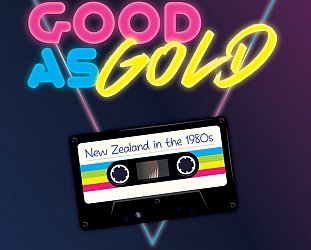 GOOD AS GOLD; NEW ZEALAND IN THE 1980s by MATT ELLIOTT