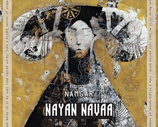 Namgar: Nayan Navaa (Arc Music/digital outlets)