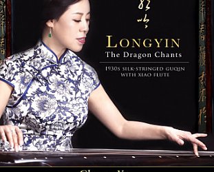 Cheng Yu and Dennis Kwong Thye Lee: Longyin/The Dragon Chants (ARC/digital outlets)