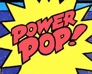 A FAST 15 MINUTES: Power Pop