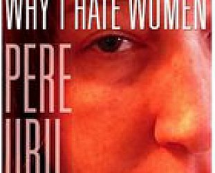 Pere Ubu: Why I Hate Women (Glitterhouse)