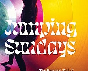 JUMPING SUNDAYS; THE RISE AND FALL OF THE COUNTERCULTURE IN AOTEAROA NEW ZEALAND, by NICK BOLLINGER