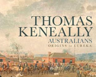 THE AUSTRALIANS: ORIGINS TO EUREKA by THOMAS KENEALLY