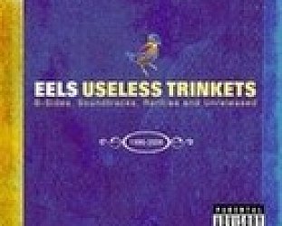 The Eels: Meet the Eels and Useless Trinkets (Geffen/Universal)