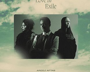 RECOMMENDED RECORD: Aftab, Iyer and Ismaily: Love in Exile (Verve/digital outlets)