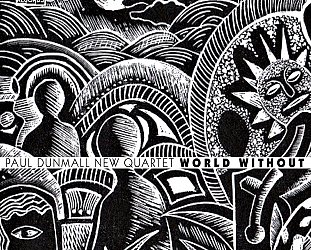Paul Dunmall New Quartet: World Without (577 Records/digital outlets)
