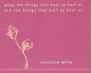 Christine White: When the Things That Heal Us Hurt Us and the Things That Hurt Us Heal Us (digital outlets)