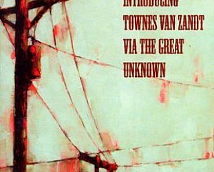 Various Artists: Introducing Townes Van Zandt via the Great Unknown (For the Sake of the Song)