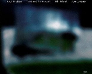 Motian/Frisell/Lovano: Time and Time Again (ECM/Ode)