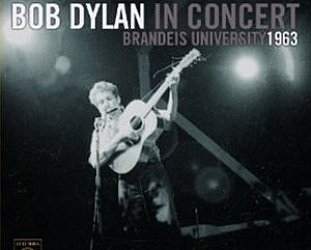 Bob Dylan: In Concert, Brandeis University 1963 (Sony)