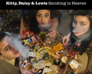 Kitty, Daisy and Lewis: Smoking in Heaven (Sunday Best)