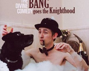 The Divine Comedy: Bang Goes the Knighthood (DCDR/Southbound)