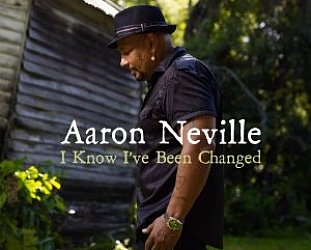 Aaron Neville: I Know I've Been Changed (Tell It)