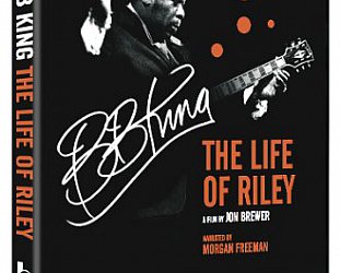 B.B.KING; THE LIFE OF RILEY a doco by JON BREWER