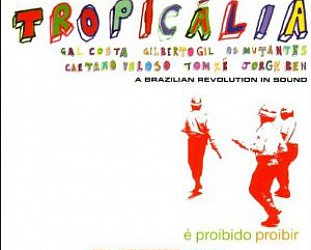 Various; Tropicalia, A Brazilian Revolution in Sound (Soul Jazz) BEST OF ELSEWHERE 2007