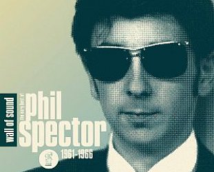Phil Spector: Wall of Sound; The Very Best of Phil Spector 1961-1966 (Sony Legacy)