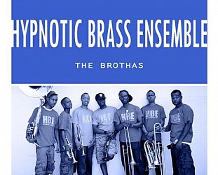 HYPNOTIC BRASS ENSEMBLE INTERVIEWED (2012): All in the family