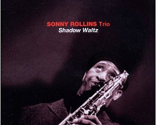 Sonny Rollins Trio: Shadow Waltz (Solar/Southbound)