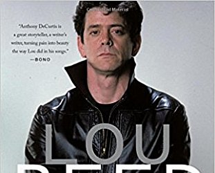 LOU REED; A LIFE, a biography by ANTHONY DeCURTIS