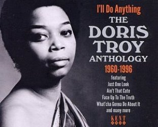 Doris Troy: I'll Do Anything, The Doris Troy Anthology 1960-1996 (Kent/Border)