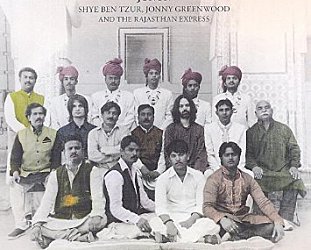 Shye Ben Tzur, Jonny Greenwood and the Rajasthan Express: Junun (Nonesuch/Warners)