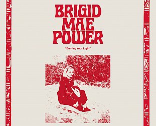 Brigid Mae Power: Burning Your Light (Fire/digital outlets)