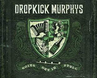 Dropkick Murphys: Going Out in Style (Born and Bred)