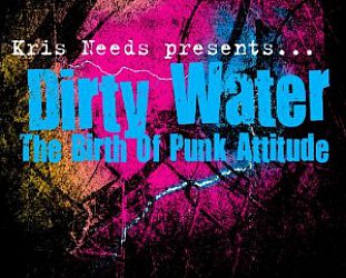 Various Artists: Kris Needs Presents Dirty Water; The Birth of Punk Attitude (Future Police/Southbound)