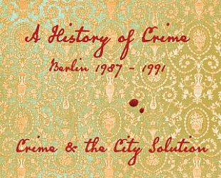 Crime and the City Solution: A History of Crime; Berlin 1987-1991 (Mute)