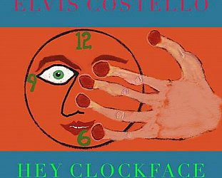 Elvis Costello: Hey Clockface (Concord/digital outlets)