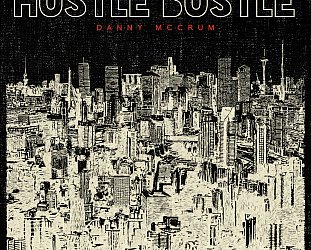Danny McCrum: Hustle Bustle (digital outlets/www.dannymccrum.com)