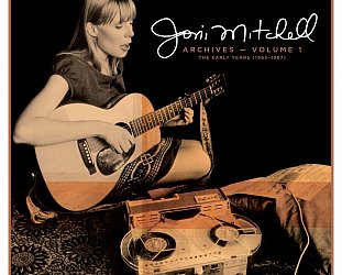 Joni Mitchell: Archives Vol.1: The Early Years. 1963-1967 (Universal/digital outlets)