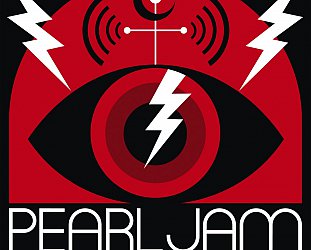 PEARL JAM CONSIDERED (2013): Coming on like a lightning bolt