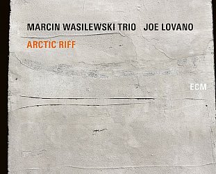 Marcin Wasilewski Trio/Joe Lovano: Arctic Riff (ECM/digital outlets)