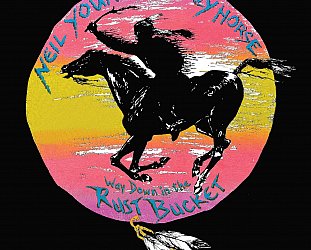 Neil Young and Crazy Horse: Way Down in the Rust Bucket (1990, released 2021)