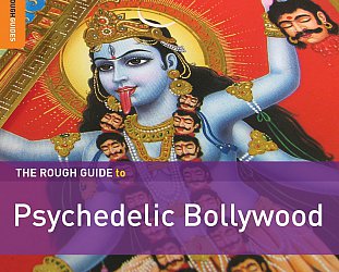 Various Artists: The Rough Guide to Psychedelic Bollywood (Rough Guide/Southbound)