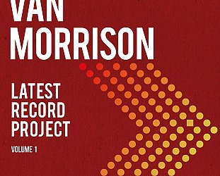 Van Morrison: Latest Record Project Vol 1. (Warner/digital outlets)