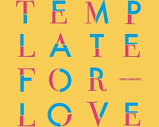 Tom Cunliffe: Template For Love (usual digital outlets, CD)