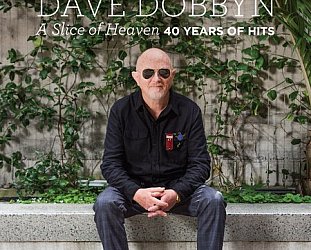 RECOMMENDED REISSUE: Dave Dobbyn: A Slice of Heaven; 40 Years of Hits (Sony)