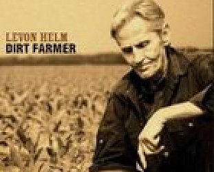 Levon Helm: Dirt Farmer (Vanguard) BEST OF ELSEWHERE 2007