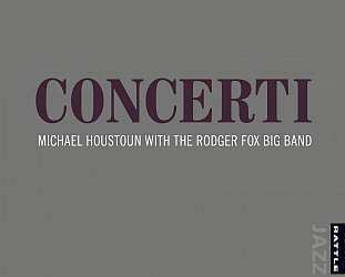 Michael Houstoun/The Rodger Fox Big Band: Concerti (Rattle Jazz)